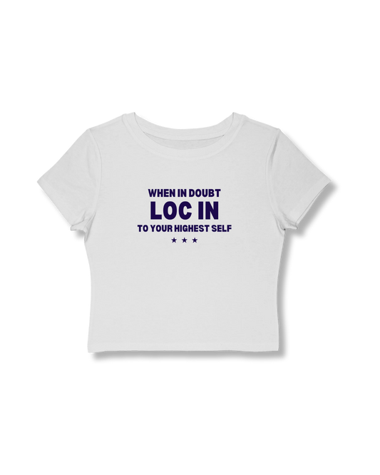 When in Doubt Loc In to Your Highest Self  — Graphic Baby Tee