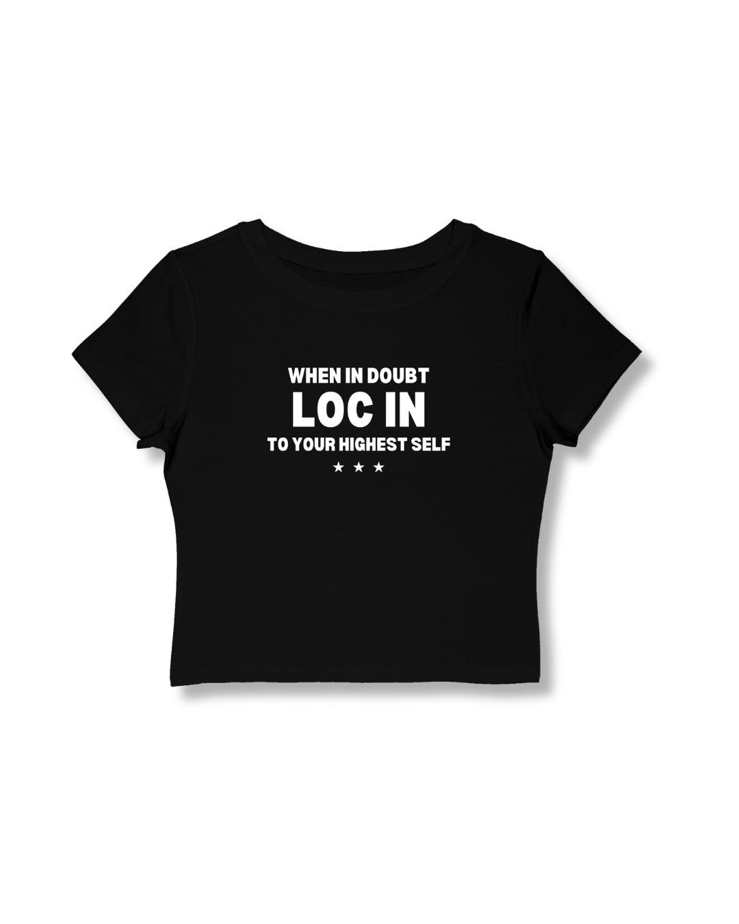 When in Doubt Loc In to Your Highest Self  — Graphic Baby Tee